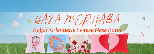Yaza Merhaba: Kalpli Kırlentlerle Evinize Neşe Katın